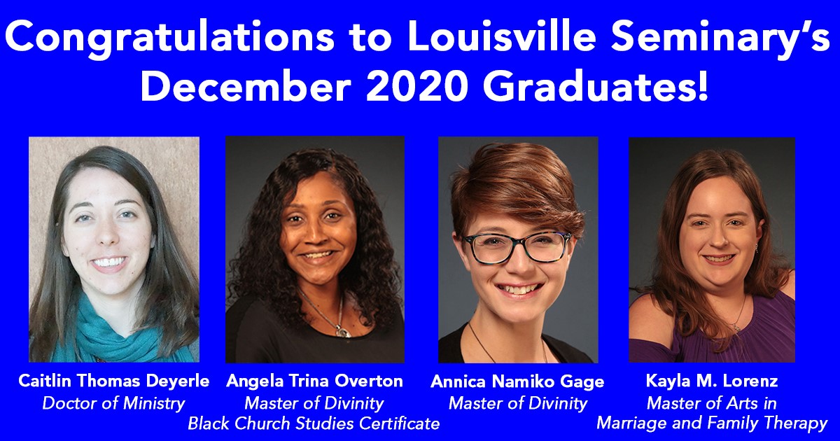 Congratulations to Louisville Seminarys December 2020 Graduates!
